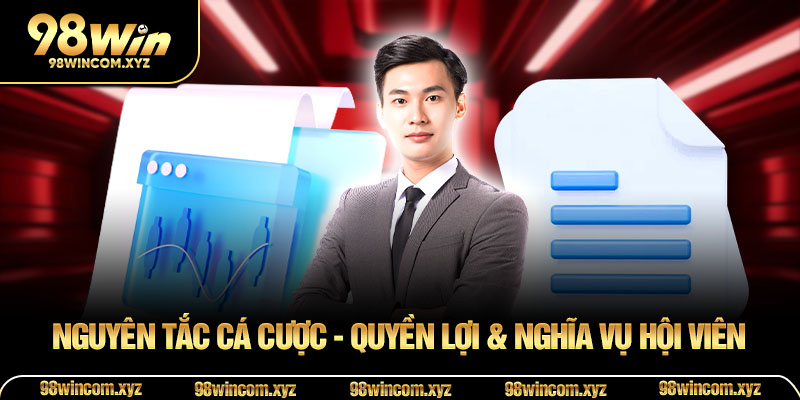 Nguyên tắc cá cược - quyền lợi & nghĩa vụ hội viên